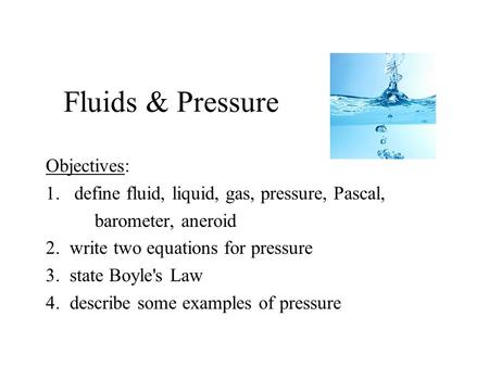 Fluids & Pressure Objectives: