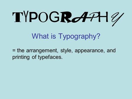 TYPOGRAPHY What is Typography?