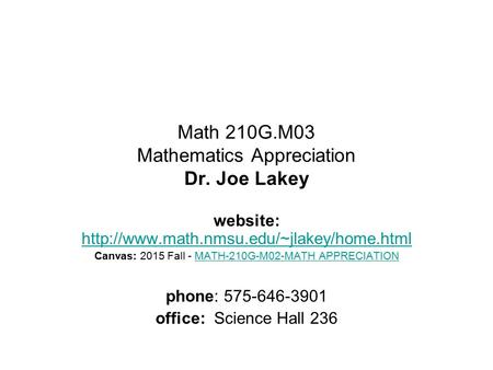 Math 210G.M03 Mathematics Appreciation Dr. Joe Lakey website:   Canvas: