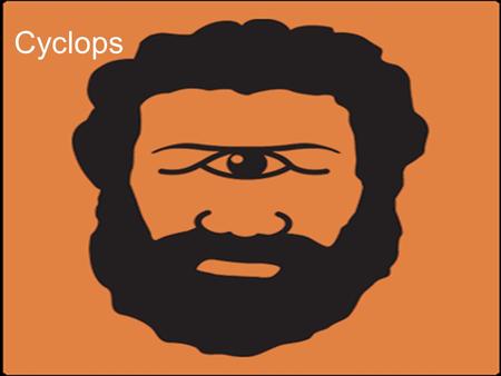 Cyclops. Names Greek: Kuklops Roman: Cyclops Purpose/ Known for Cyclopes are master smiths. They helped Zeus overthrow his father. They made many tools.