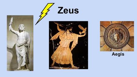 Zeus Aegis. Hera Poseidon Trident Hades Cerberus T he Rape of Persephone.