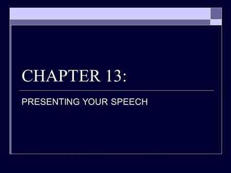 CHAPTER 13: PRESENTING YOUR SPEECH. Comparing Methods of Delivery:  Impromptu: no preparation.  Manuscript: written out and read  Memorized: written.