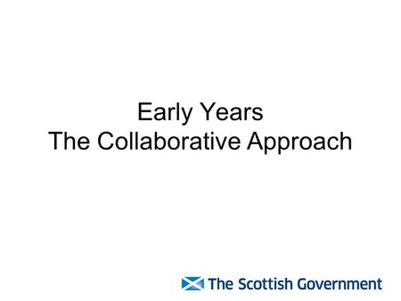 Early Years The Collaborative Approach. Why does Early Years matter? The Evidence.