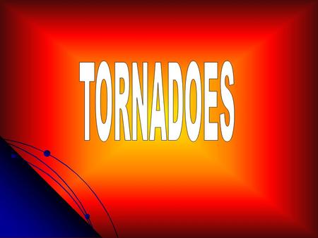 Winds can exceed 300 mph! Winds can exceed 300 mph! Around 1,000 occur on average each year in the U.S. Around 1,000 occur on average each year in the.