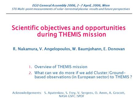 EGU General Assembly 2006, 2-7 April, 2006, Wien ST6 Multi-point measurements of solar-terrestrial plasma: results and future perspectives Scientific objectives.