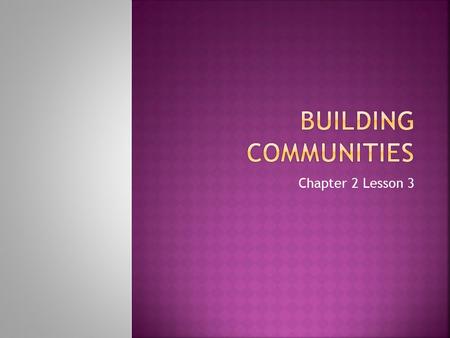 Chapter 2 Lesson 3.  Explain the conditions that helped make towns successful  Describe the social and economic changes that resulted from the growth.