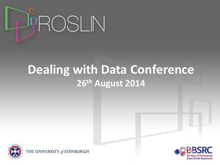 Dealing with Data Conference 26 th August 2014. Capturing Datasets….. is only the half of it!