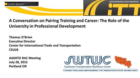 A Conversation on Pairing Training and Career: The Role of the University in Professional Development Thomas O’Brien Executive Director Center for International.