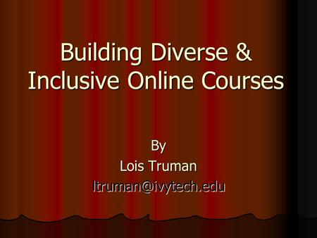 Building Diverse & Inclusive Online Courses By Lois Truman