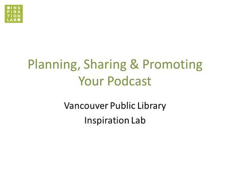 Planning, Sharing & Promoting Your Podcast