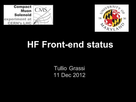 HF Front-end status Tullio Grassi 11 Dec 2012. Overview The HF FEE will change entirely, including the backplane. Only the cable plant (fiber, copper)