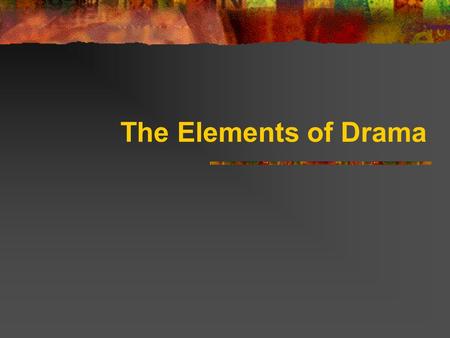 The Elements of Drama.