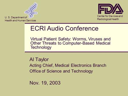 Center for Devices and Radiological Health U. S. Department of Health and Human Services Al Taylor Acting Chief, Medical Electronics Branch Office of Science.