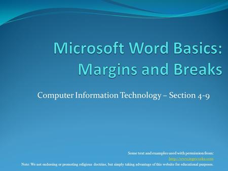 Computer Information Technology – Section 4-9 Some text and examples used with permission from:  Note: We not endorsing or promoting.