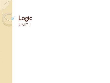 Logic UNIT 1.