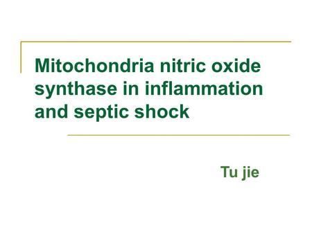 Mitochondria nitric oxide synthase in inflammation and septic shock Tu jie.