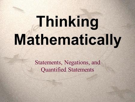 Thinking Mathematically Statements, Negations, and Quantified Statements.