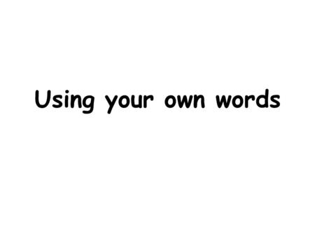 Using your own words. Learning Intention: to explain answers in your own words.