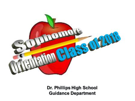 Dr. Phillips High School Guidance Department. Overview: We are going to discuss high school graduation requirements while identifying specific parts of.