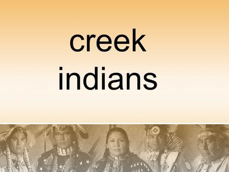 Creek indians.