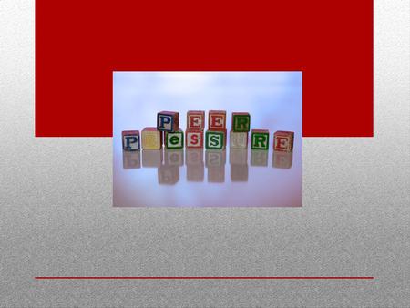 What is it? The feeling that someone your own age is pushing you toward making a certain choice, good or bad. Example: A friend begs to borrow something.