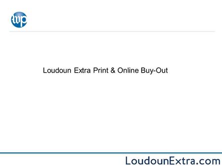 Loudoun Extra Print & Online Buy-Out. Reach More of Loudoun County The Loudoun Extra weekly inside The Washington Post. Circulation: 29,925 ABC Audit,