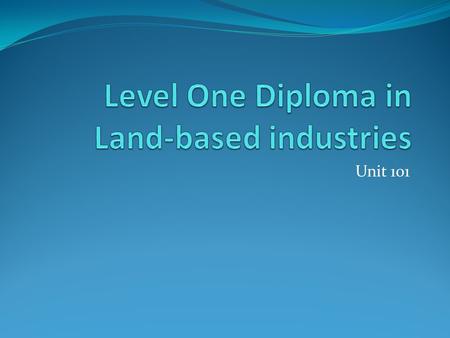 Unit 101. Aims Understand the criteria for unit 101. Know how it is assessed. Know when the assessment will take place. Have an understanding of PPE.