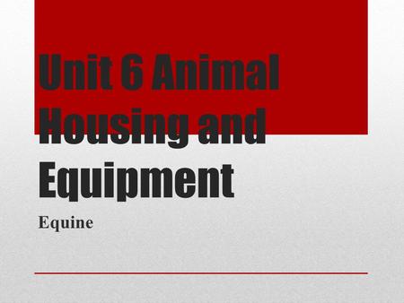 Unit 6 Animal Housing and Equipment