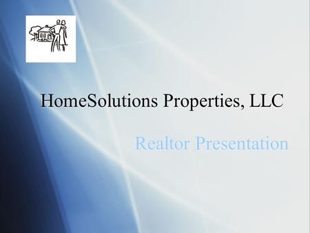 HomeSolutions Properties, LLC Realtor Presentation.