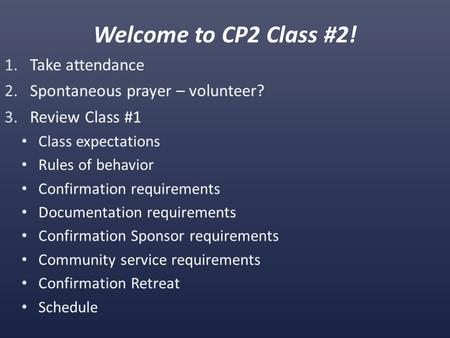 Welcome to CP2 Class #2!. Opening Prayer Act of Contrition Apostle’s Creed or Nicene Creed Did everyone do the reading assignment?