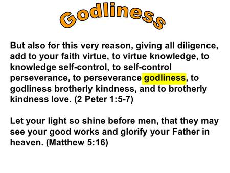 But also for this very reason, giving all diligence, add to your faith virtue, to virtue knowledge, to knowledge self-control, to self-control perseverance,