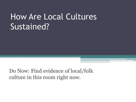 How Are Local Cultures Sustained?