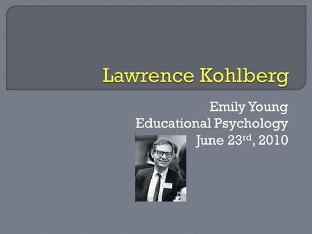 Emily Young Educational Psychology June 23 rd, 2010.