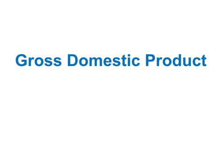 Gross Domestic Product. National Income Accounting is a system used to measure the aggregate income and expenditures for a nation Gross Domestic Product.