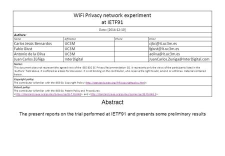 WiFi Privacy network experiment at IETF91 Date: [2014-12-10] Authors: NameAffiliationPhone Carlos Jesús Fabio