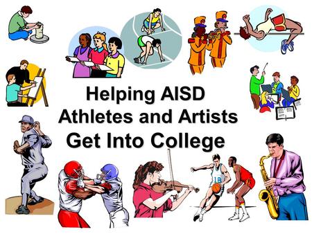 Helping AISD Athletes and Artists Get Into College.