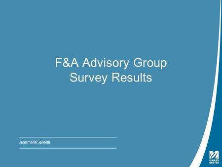 F&A Advisory Group Survey Results Jeanmarie Spinetti.