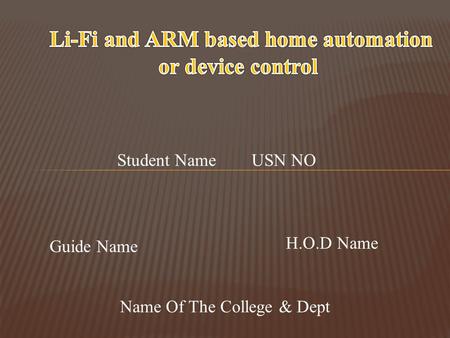 Student Name USN NO Guide Name H.O.D Name Name Of The College & Dept.