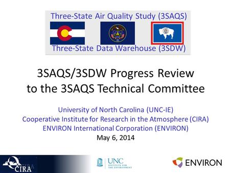 Three-State Air Quality Study (3SAQS) Three-State Data Warehouse (3SDW) 3SAQS/3SDW Progress Review to the 3SAQS Technical Committee University of North.