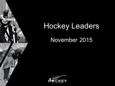 Hockey Leaders November 2015. 2 Agenda Day One Morning Welcome/Housekeeping Best Practice Overview Presentations Best Practice workshops Afternoon Constitution.