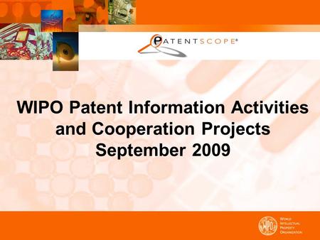 WIPO Patent Information Activities and Cooperation Projects September 2009.