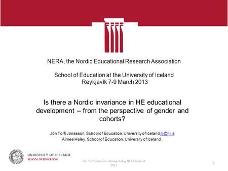 NERA, the Nordic Educational Research Association School of Education at the University of Iceland Reykjavík 7-9 March 2013 Is there a Nordic invariance.