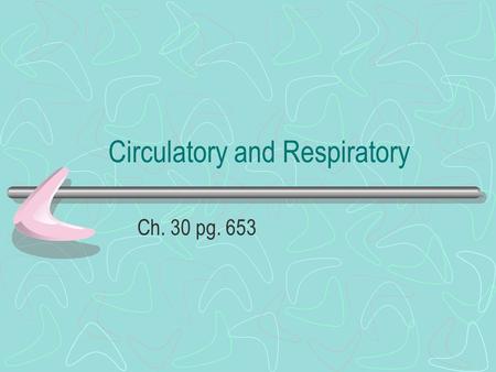 Circulatory and Respiratory Ch. 30 pg. 653. Blood Types - Review Different marker proteins A has A markers, B antibodies B has B markers, A antibodies.