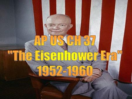 A. AFFLUENCE & ITS ANXIETIES Dwight D. Eisenhower: From Supreme Commander of the Allied Forces to Peacetime President (03:03)