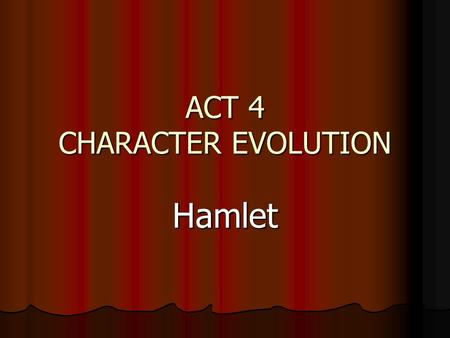 ACT 4 CHARACTER EVOLUTION Hamlet. 2 KEY ISSUES IN ACT 4 MADNESS MADNESS REVENGE REVENGE.