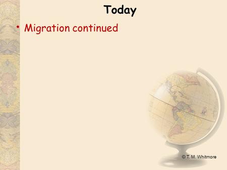 © T. M. Whitmore Today Migration continued. © T. M. Whitmore Questions? Urban problems in LA Urban economic systems in LA.