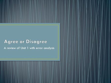 A review of Unit 1 with error analysis