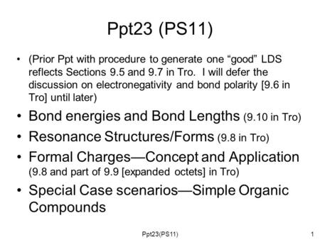 Ppt23 (PS11) (Prior Ppt with procedure to generate one “good” LDS reflects Sections 9.5 and 9.7 in Tro. I will defer the discussion on electronegativity.