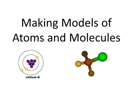 Making Models of Atoms and Molecules. 1) Has anyone ever really SEEN an atom? Not with the naked eye, of course! Fancy machines like this scanning tunneling.