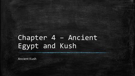 Chapter 4 – Ancient Egypt and Kush